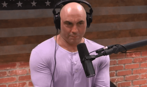 Joe rogan be like...